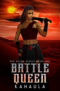 Battle Queen: Red Ruler Series by Kahaula