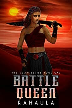 Battle Queen: Red Ruler Series by Kahaula