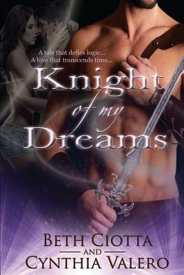 Knight of My Dreams by Beth Ciotta, Cynthia Valero