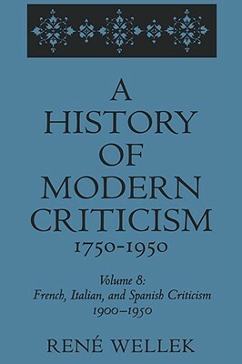 French, Italian, and Spanish Criticism, 1900-1950 by René Wellek