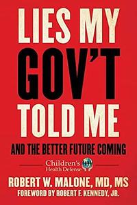 Lies My Gov't Told Me: And the Better Future Coming by Robert W. Malone