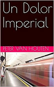 Un Dolor Imperial by Sarah Torres, Peter Van Houten