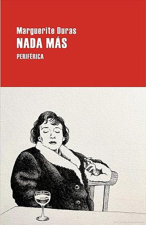 Nada más by Marguerite Duras