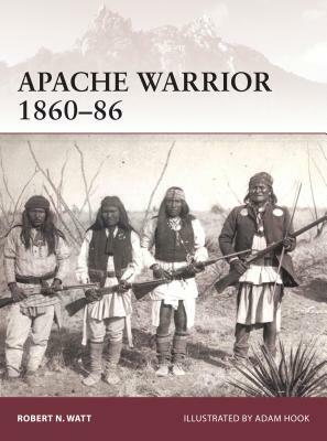Apache Warrior 1860-86 by Robert N. Watt