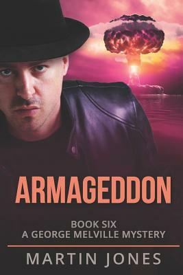 Armageddon: A George Melville Mystery by Martin Jones