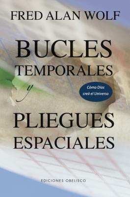Bucles Temporales y Pliegues Espaciales by Fred Alan Wolf