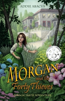 Morgan and the Forty Thieves: A Magic Math Adventure by Addie Abacus