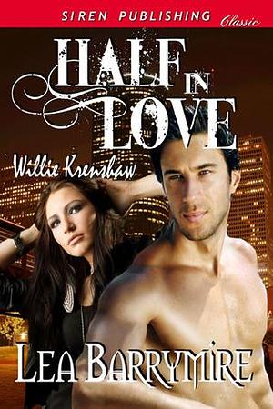 Half in Love by Lea Barrymire, Lea Barrymire