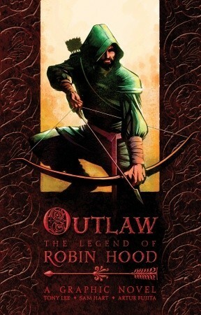 Outlaw: The Legend of Robin Hood by Artur Fujita, Sam Hart, Tony Lee