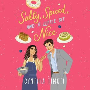 Salty, Spiced, and A Little Bit Nice by Cynthia Timoti