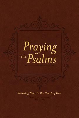 Praying the Psalms: Drawing Near to the Heart of God by Ben Patterson