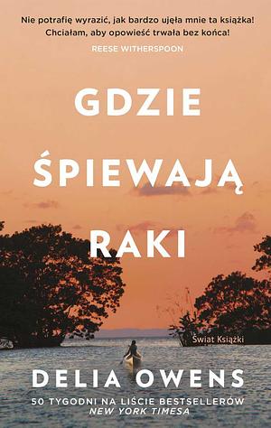 Gdzie śpiewają raki by Delia Owens