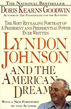 Lyndon Johnson and the American Dream by Doris Kearns Goodwin