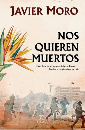 Nos quieren muertos by Javier Moro, Javier Moro