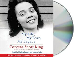 My Life, My Love, My Legacy by Coretta Scott King, Barbara Reynolds