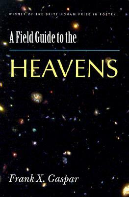 Field Guide to the Heavens by Frank X. Gaspar