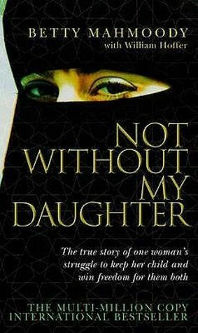 Not Without My Daughter by Betty Mahmoody