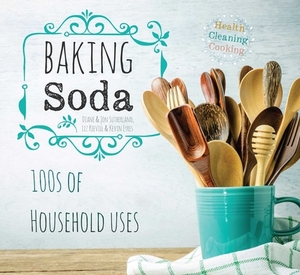 Baking Soda: House & Home by Liz Keevill, Jon Sutherland, Diane Sutherland