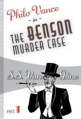 The Benson Murder Case: Philo Vance #1 by S.S. Van Dine
