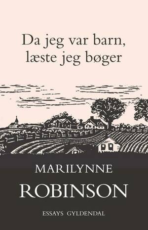 Da jeg var barn, læste jeg bøger by Marilynne Robinson