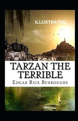 Tarzan the Terrible Illustrated by Edgar Rice Burroughs