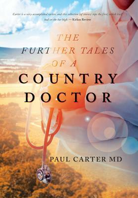 The Further Tales of a Country Doctor by Paul Carter