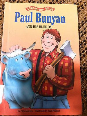 Paul Bunyan and His Blue Ox by Patricia Jensen