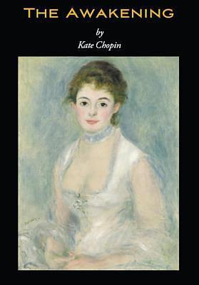 The Awakening: original authoritative edition 1899 by Kate Chopin, Kate Chopin