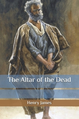 The Altar of the Dead by Henry James