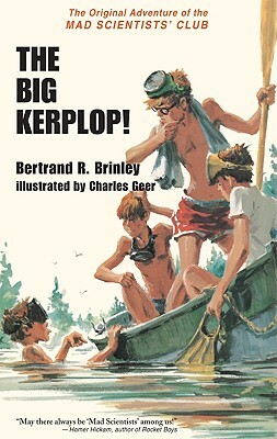 The Big Kerplop!: The Original Adventure of the Mad Scientists' Club by Bertrand R. Brinley