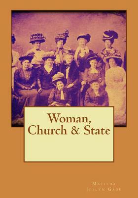 Woman, Church & State by Matilda Joslyn Gage