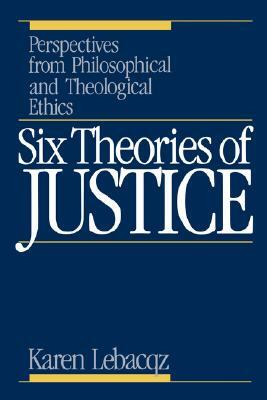 Six Theories of Justice by Karen Lebacqz