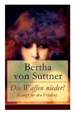 Die Waffen nieder! (Kampf für den Frieden) by Bertha von Suttner