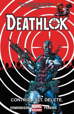 Deathlok, Volume 1: Control. Alt. Delete. by Mike Perkins, Nathan Edmondson