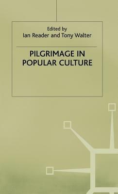 Pilgrimage In Popular Culture by Ian Reader
