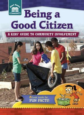 Being a Good Citizen: A Kids' Guide to Community Involvement by Rachelle Kreisman