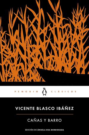 Cañas y Barro. by Vicente Blasco Ibáñez, Vicente Blasco Ibáñez