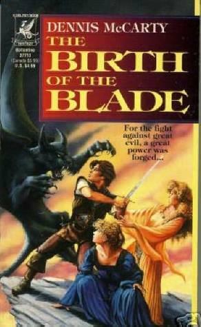 The Birth of the Blade by Dennis McCarty