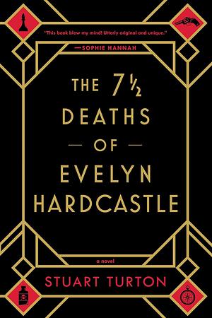 The 7 1/2 Deaths of Evelyn Hardcastle by Stuart Turton