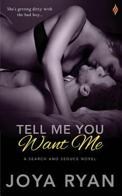 Tell Me You Want Me by Joya Ryan