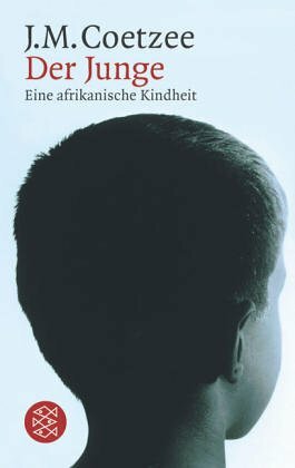Der Junge: Eine afrikanische Kindheit by J.M. Coetzee, Reinhild Böhnke