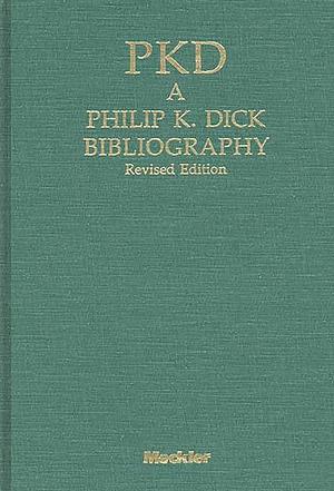 PKD: A Phillip K. Dick Bibliography by Daniel J.H. Levack
