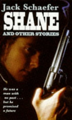 Shane And Other Stories by Jack Schaefer