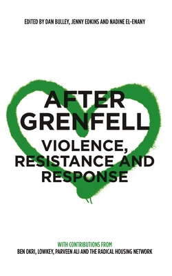 After Grenfell: Violence, Resistance and Response by 