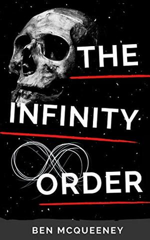 The Infinity Order: Changing The Past With Time Travel by Ben McQueeney