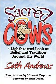 Sacred Cows: A Lighthearted Look at Belief and Tradition Around the World by Seth Andrews