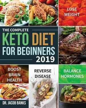 The Complete Keto Diet for Beginners #2019: Lose Weight, Balance Hormones, Boost Brain Health, and Reverse Disease by Banks