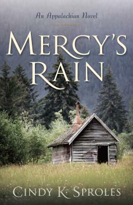 Mercy's Rain: An Appalachian Novel by Cindy Sproles