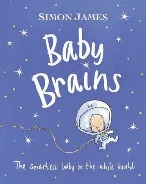 Baby Brains: The Smartest Baby in the Whole World. by Simon James