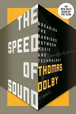 The Speed of Sound: Breaking the Barriers Between Music and Technology: A Memoir by Thomas Dolby